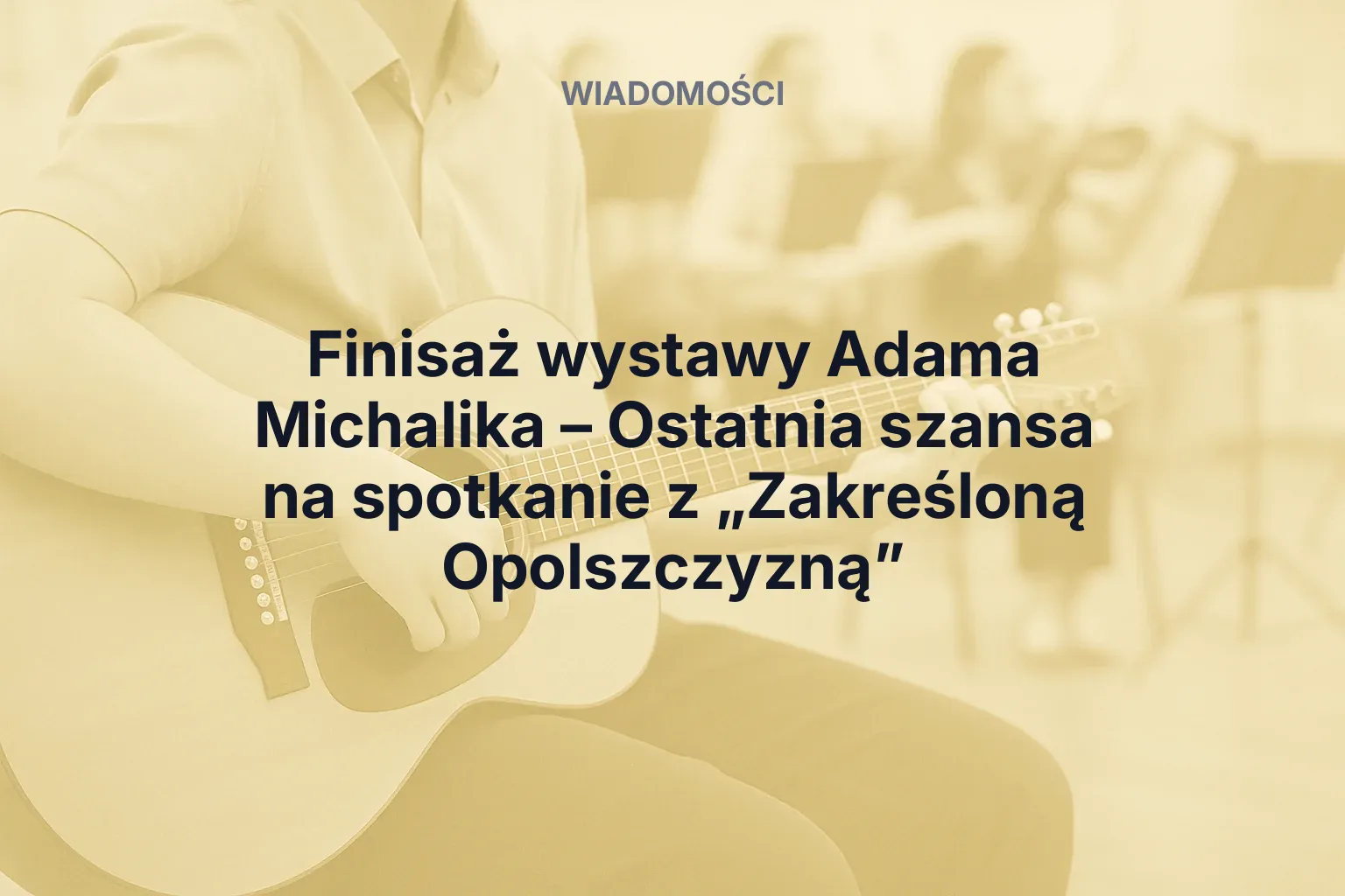Miniatura: Finisaż wystawy Adama Michalika – Ostatnia szansa na spotkanie z „Zakreśloną Opolszczyzną”