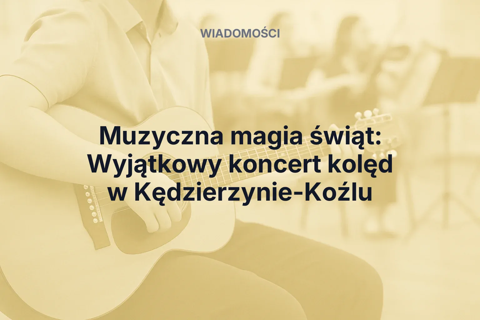 Miniatura: Muzyczna magia świąt: Wyjątkowy koncert kolęd w Kędzierzynie-Koźlu