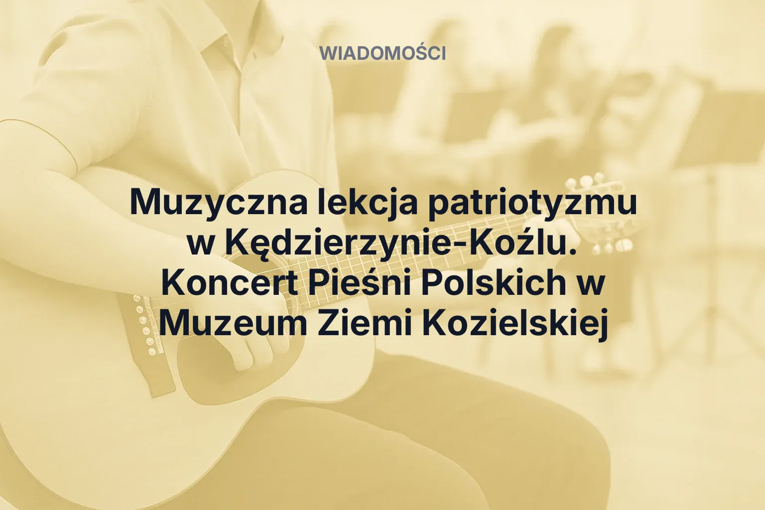 Miniatura: Muzyczna lekcja patriotyzmu w Kędzierzynie-Koźlu. Koncert Pieśni Polskich w Muzeum Ziemi Kozielskiej