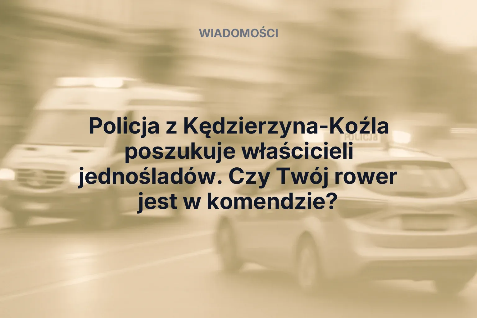 Artykuł: Policja z Kędzierzyna-Koźla poszukuje właścicieli jednośladów. Czy Twój rower jest w komendzie?