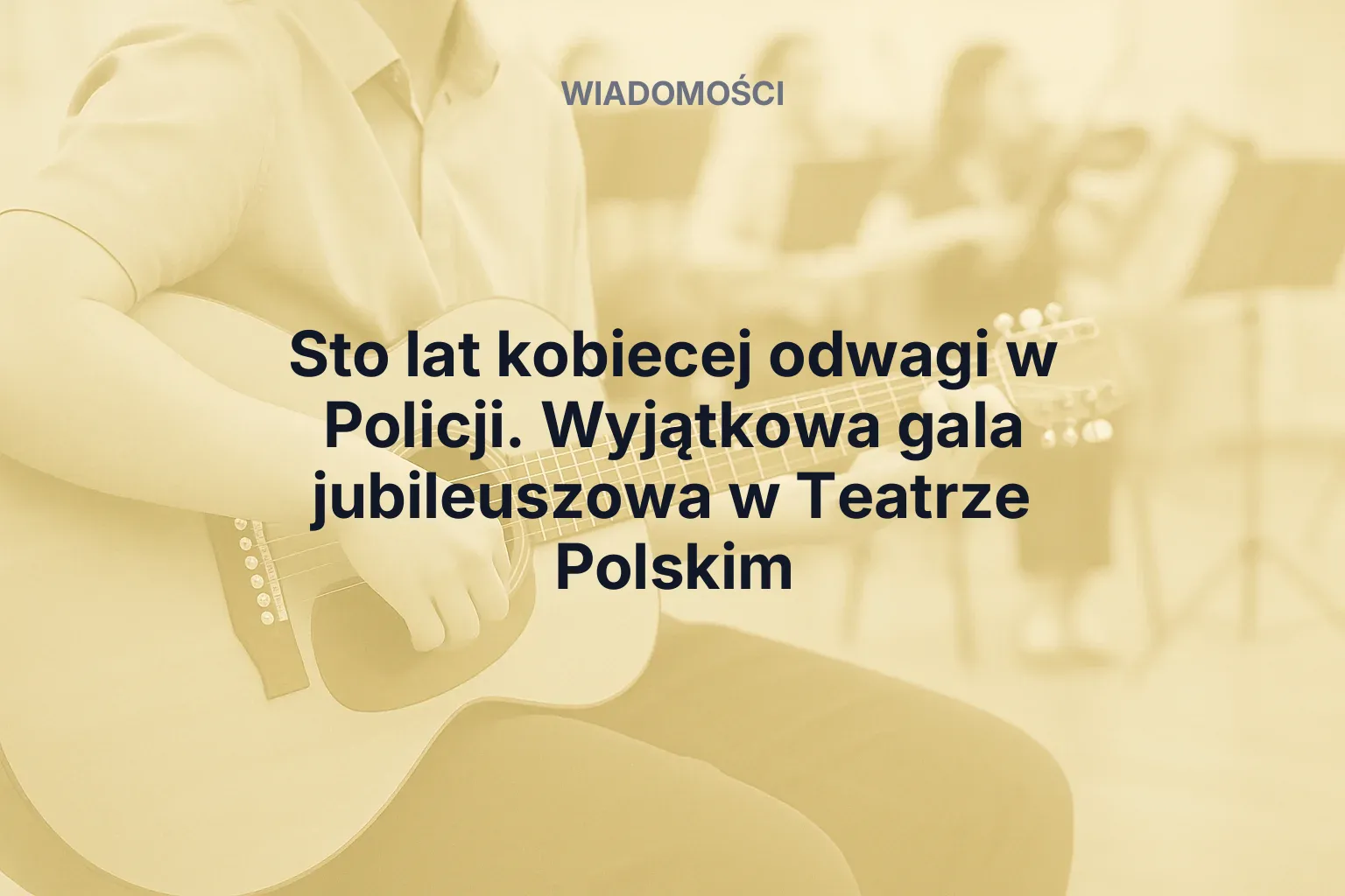 Miniatura: Sto lat kobiecej odwagi w Policji. Wyjątkowa gala jubileuszowa w Teatrze Polskim