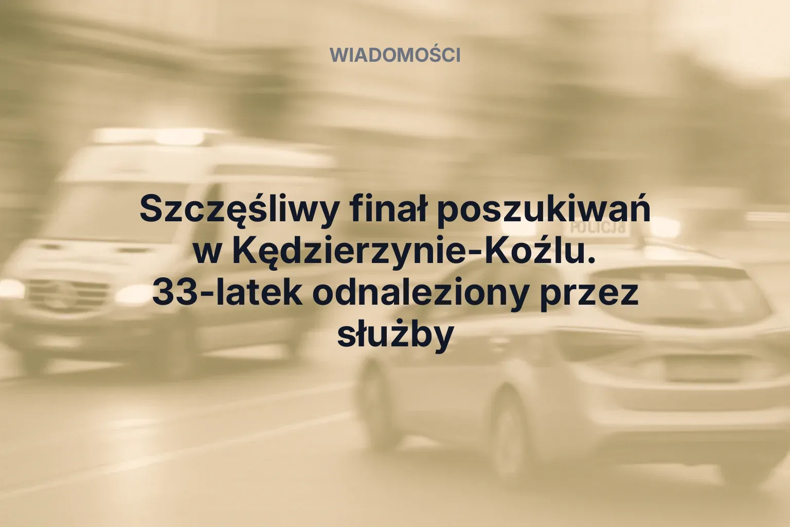 Miniatura: Szczęśliwy finał poszukiwań w Kędzierzynie-Koźlu. 33-latek odnaleziony przez służby