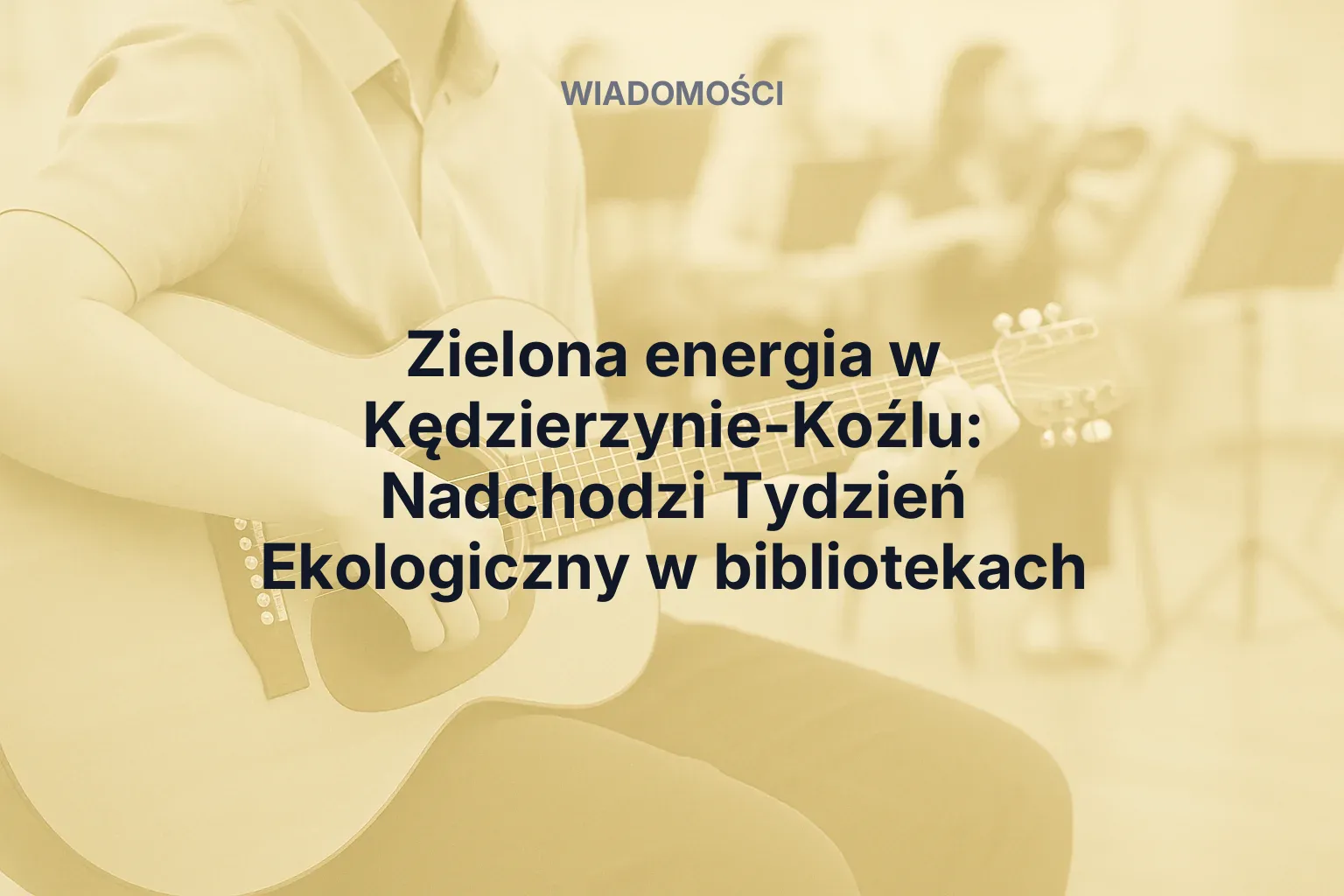 Miniatura: Zielona energia w Kędzierzynie-Koźlu: Nadchodzi Tydzień Ekologiczny w bibliotekach