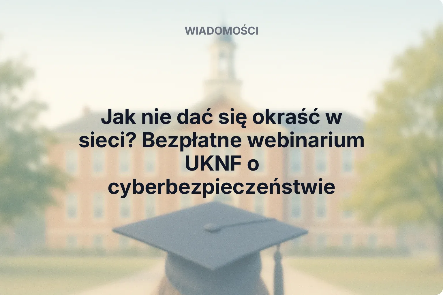 Miniatura: Jak nie dać się okraść w sieci? Bezpłatne webinarium UKNF o cyberbezpieczeństwie