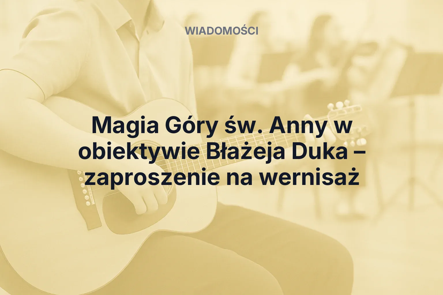 Miniatura: Magia Góry św. Anny w obiektywie Błażeja Duka – zaproszenie na wernisaż