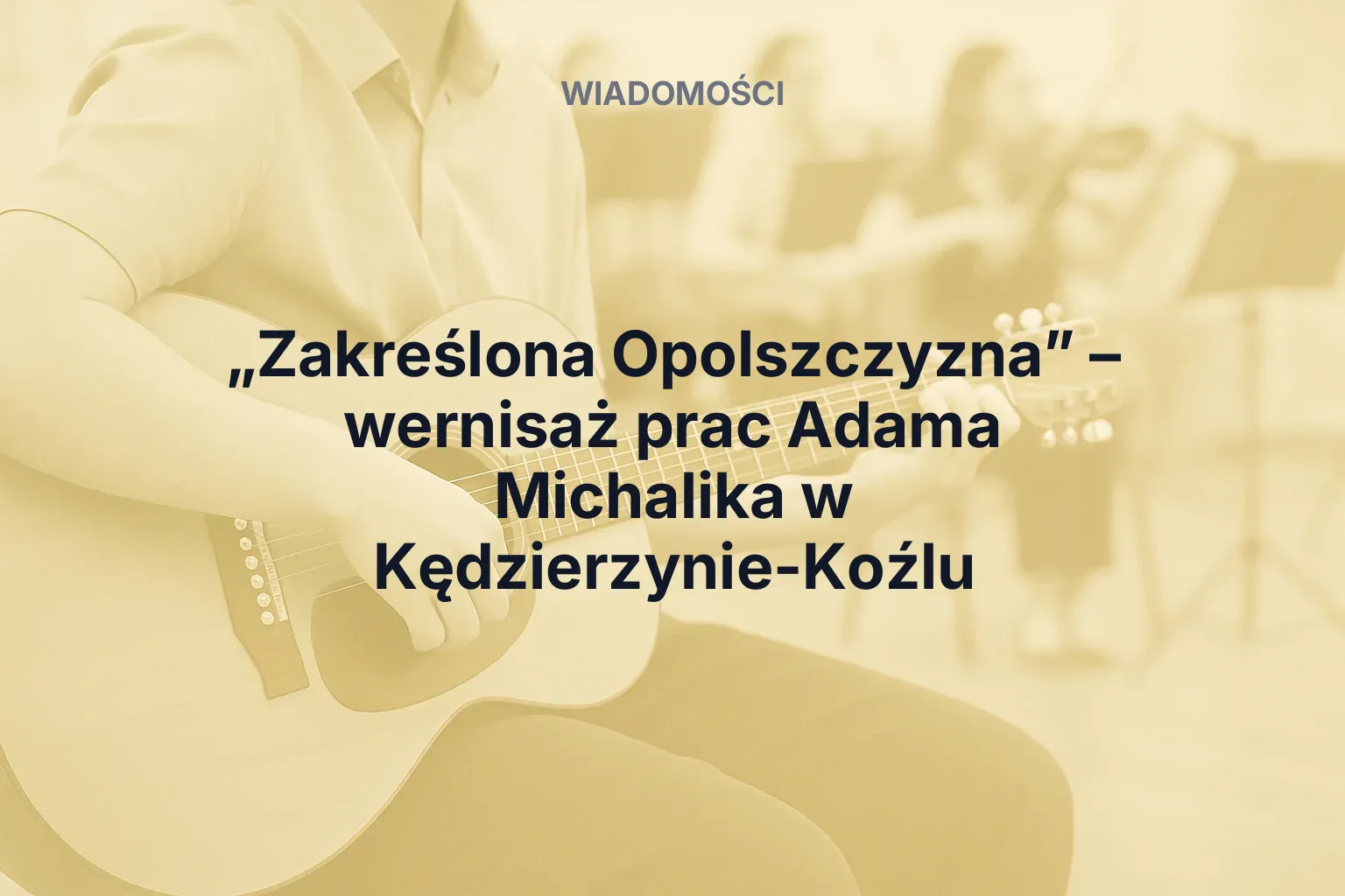 Miniatura: „Zakreślona Opolszczyzna” – wernisaż prac Adama Michalika w Kędzierzynie-Koźlu