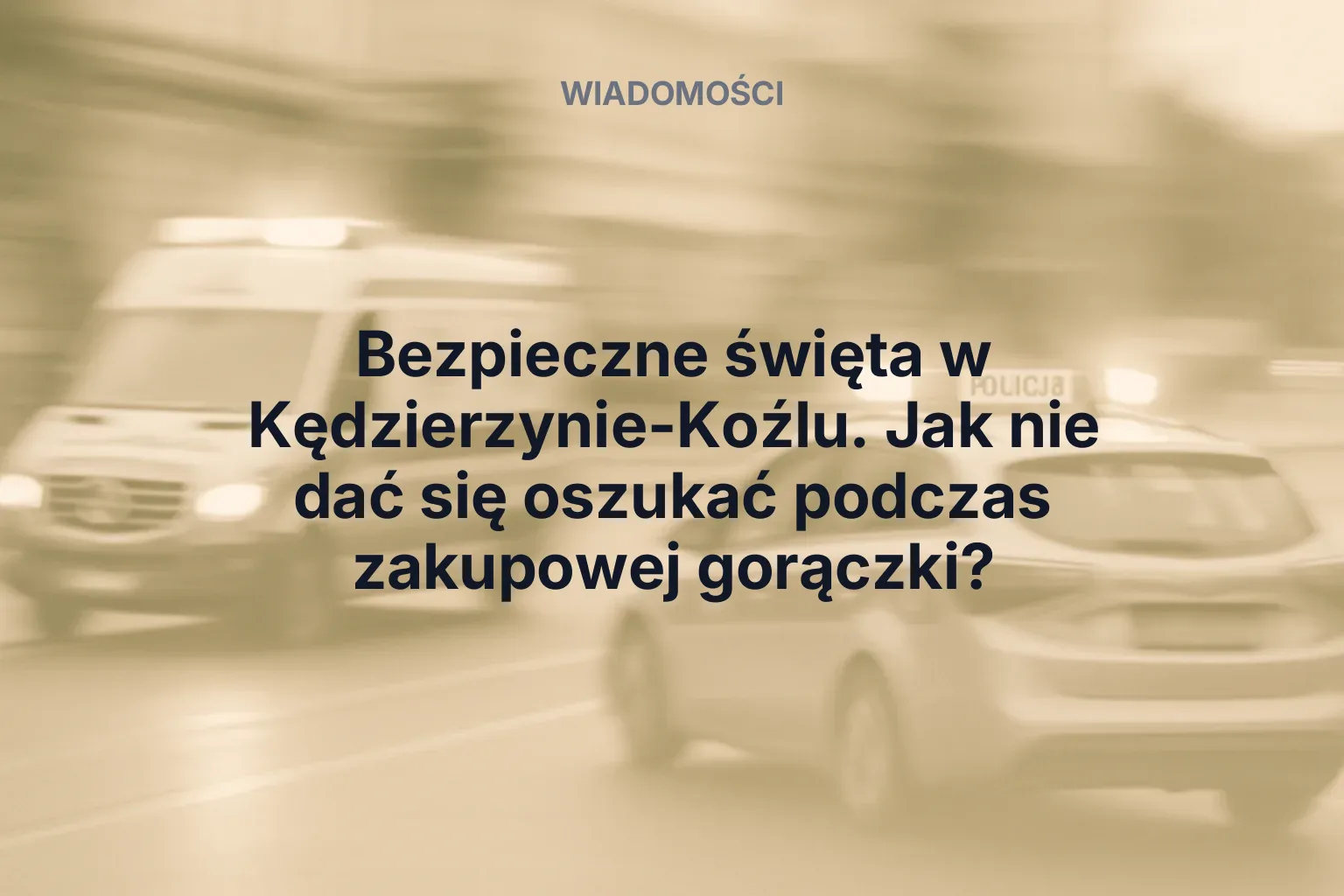 Miniatura: Bezpieczne święta w Kędzierzynie-Koźlu. Jak nie dać się oszukać podczas zakupowej gorączki?