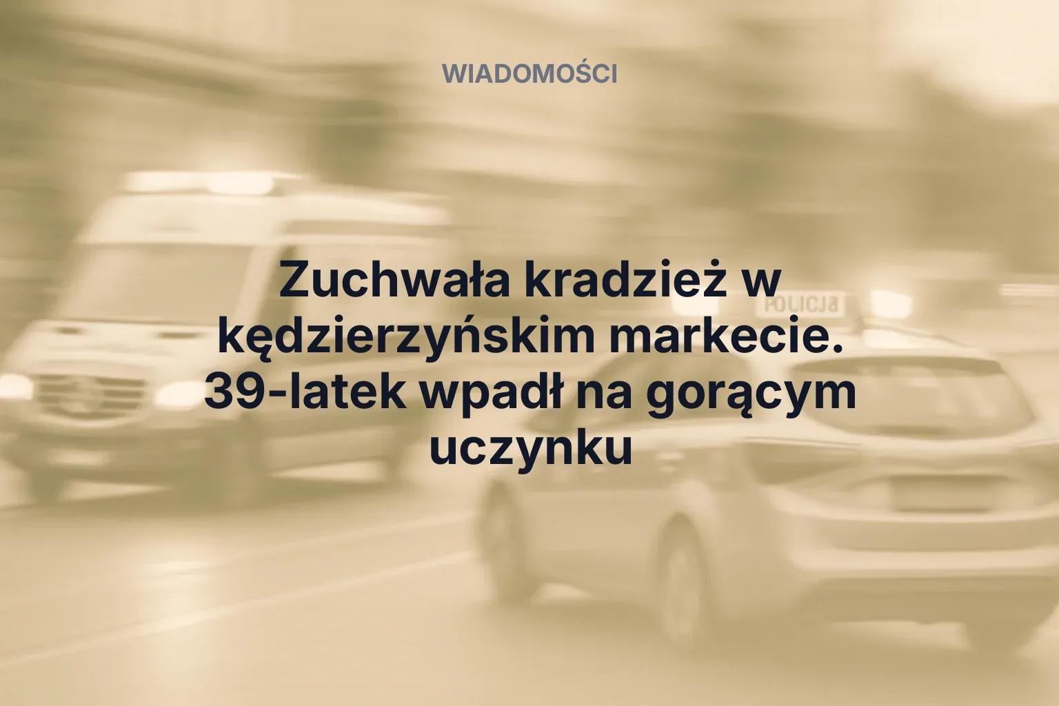 Zuchwała kradzież w kędzierzyńskim markecie. 39-latek wpadł na gorącym uczynku